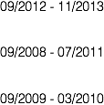 09/2012 - 11/2013 09/2008 - 07/2011 09/2009 - 03/2010
